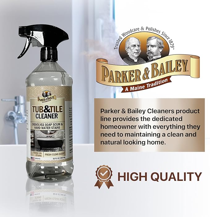PARKER & BAILEY Tub & Tile Cleaner - Bathroom Cleaner Shower Cleaner Spray Tub Cleaner Soap Scum Remover for Shower Hard Water Stain Remover Household Cleaning Spray Multi Purpose Spray Cleaner, 32 Oz
